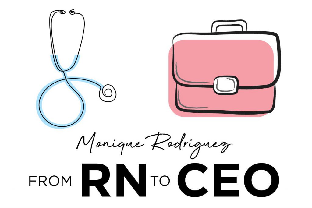 Monique Rodriguez: From RN to CEO